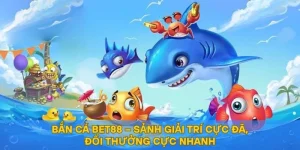 Bắn Cá BET88 – Sảnh Giải Trí Cực Đã, Đổi Thưởng Cực Nhanh