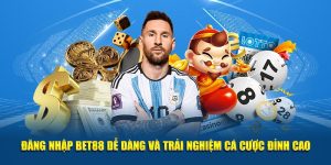 Đăng Nhập BET88 Dễ Dàng Và Trải Nghiệm Cá Cược Đỉnh Cao