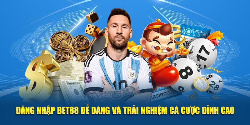 Đăng Nhập BET88 Dễ Dàng Và Trải Nghiệm Cá Cược Đỉnh Cao
