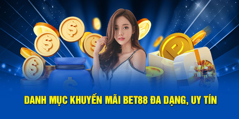 Danh mục khuyến mãi BET88 đa dạng, uy tín