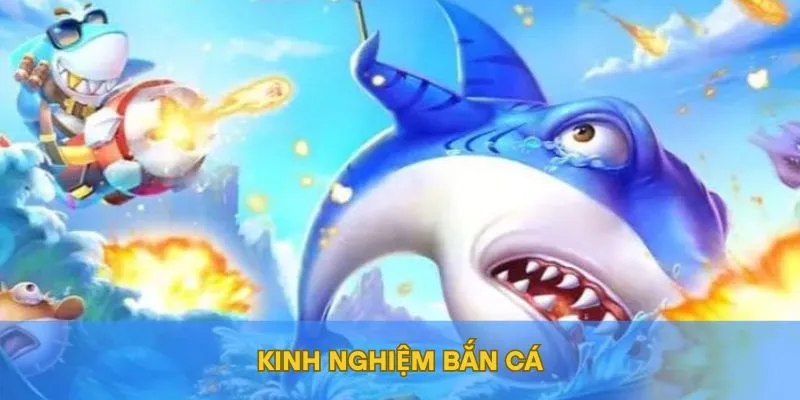 Kinh Nghiệm Bắn Cá – Bí Kíp Săn Vàng Từ Cao Thủ Tại BET88