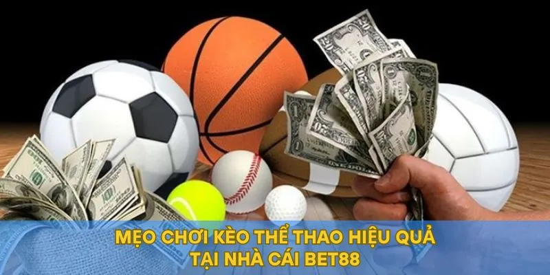 Mẹo chơi kèo thể thao hiệu quả tại nhà cái BET88