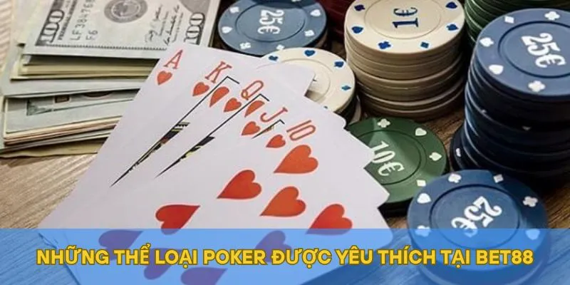 Những thể loại Poker được yêu thích tại BET88