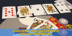 Poker BET88 – Sân Chơi Chiến Thuật Đỉnh Cao Nhất Năm 2025
