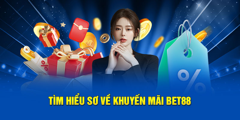 Tìm hiểu sơ về khuyến mãi BET88