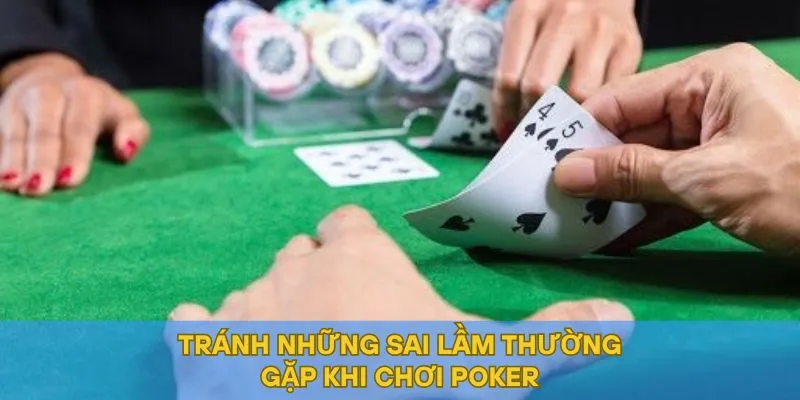 Tránh những sai lầm thường gặp phải khi chơi Poker
