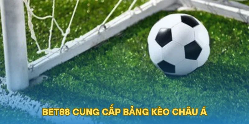 BET88 cung cấp bảng kèo châu Á