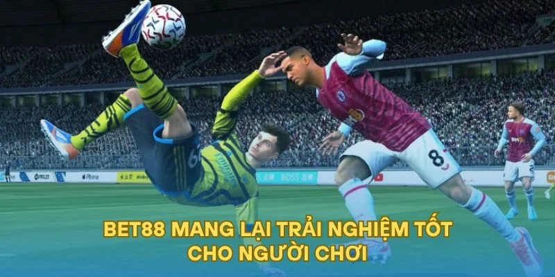 BET88 mang lại trải nghiệm tốt cho người chơi