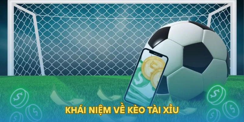 Khái niệm về kèo tài xỉu
